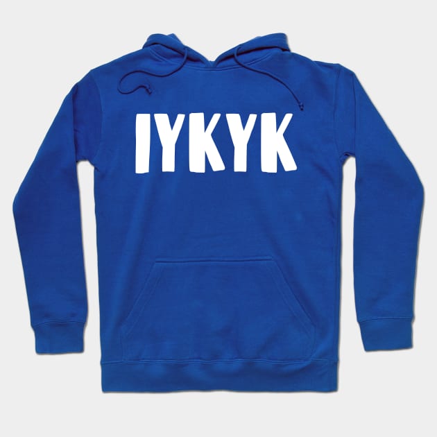 IYKYK Hoodie by bmron